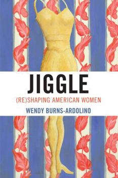 Hardcover Jiggle: (Re)Shaping American Women Book