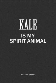 Paperback Kale Is My Spirit Animal: A 6x9 Inch Journal Notebook Diary With A Bold Text Font Slogan On A Matte Cover and 120 Blank Lined Pages Makes A Grea Book