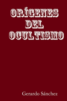 Orígenes del Ocultismo (Spanish Edition)