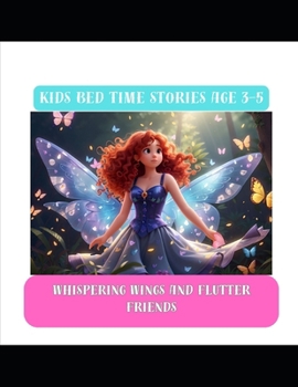 Paperback Kids bedtime stories age 3-5: Whispering Wings And Flutter Friends, Daughter, Girl, Mother, Parents Book