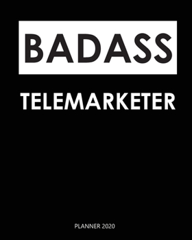 Paperback Badass Planner 2020: telemarketer: A Year 2020 - 365 Daily - 52 Week journal Planner Calendar Schedule Organizer Appointment Notebook, Mont Book