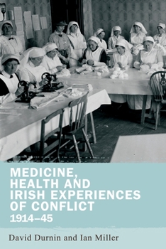 Hardcover Medicine, Health and Irish Experiences of Conflict, 1914-45 Book