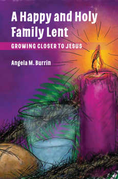 Paperback A Happy and Holy Family Lent: Growing Closer to Jesus Book