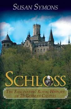 Paperback Schloss: The Fascinating Royal History of 25 German Castles Book