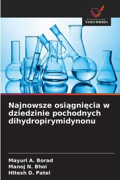 Najnowsze osiagniecia w dziedzinie pochodnych dihydropirymidynonu (Polish Edition)