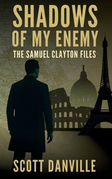 Shadows of My Enemy: The Samuel Clayton Files