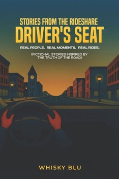 Paperback Stories From the Rideshare Driver's Seat: Real People. Real Moments. Real Rides. Book