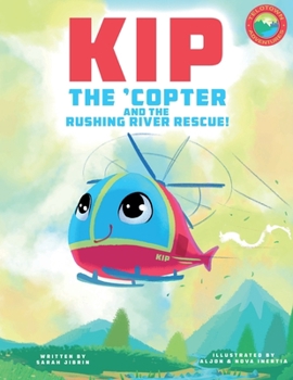 Paperback Kip the 'Copter and the Rushing River Rescue Book