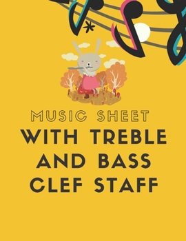 Music Sheet with Treble And Bass Clef Staff: Blank Music Sheet Notebook 8.5 x 11 Inches 120 Pages