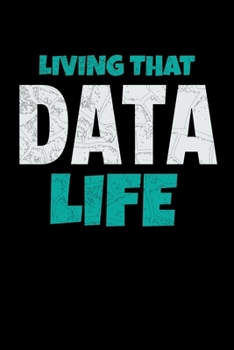 Paperback Living That Data Life: Dot Grid Page Notebook Gift For Computer Data Science Related People. Book