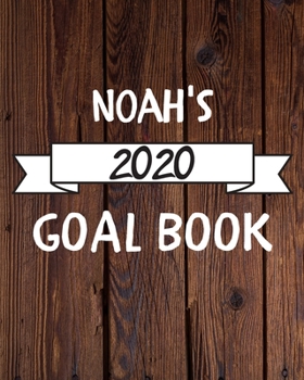 Noah's 2020 Goal Book: 2020 New Year Planner Goal Journal Gift for Noah  / Notebook / Diary / Unique Greeting Card Alternative