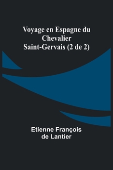 Paperback Voyage en Espagne du Chevalier Saint-Gervais (2 de 2) [French] Book