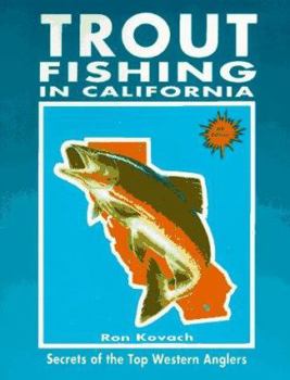 Paperback Trout Fishing in California: Secrets of the Top Western Anglers Book