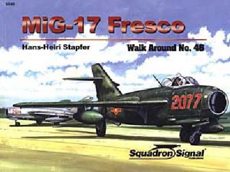 MiG-17 Fresco - Walk Around No. 46 - Book #5546 of the Squadron/Signal Walk Around series