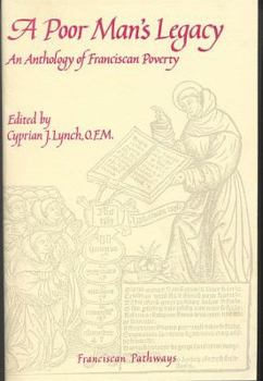 Paperback A Poor Man's Legacy: An Anthology of Franciscan Poverty Book