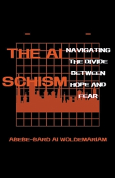 Paperback The AI Schism: Navigating the Divide Between Hope and Fear Book