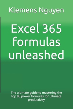 Paperback Excel 365 formulas unleashed: The ultimate guide to mastering the top 88 power formulas for ultimate productivity Book