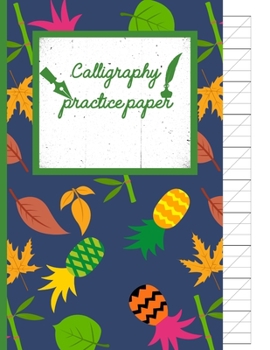 Calligraphy Practice paper: Funky hand writing workbook tropical school, fruit punch for adults & kids 120 pages of practice sheets to write in