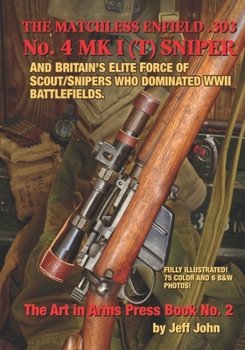 Paperback THE MATCHLESS ENFIELD .303 No. 4 MK I (T) SNIPER: And Britain's Elite Force of Scout/Snipers Who Dominated WWII Battlefields. Book