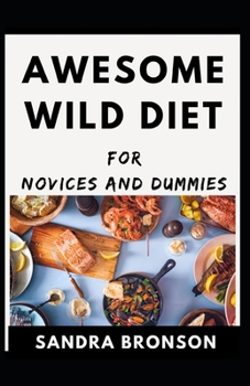 Paperback Awesome Wild Diet For Novices And Dummies Book