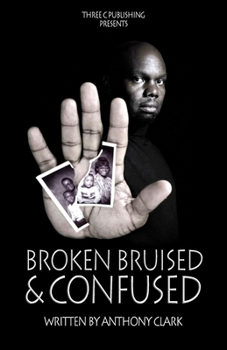 Paperback Broken Bruised And Confused: In The Beginning There Was Love Book