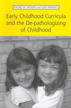 Paperback Early Childhood Curricula and the De-Pathologizing of Childhood Book