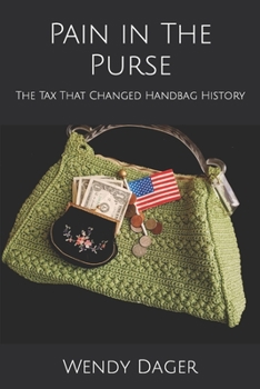 Paperback Pain in The Purse: The Tax That Changed Handbag History Book