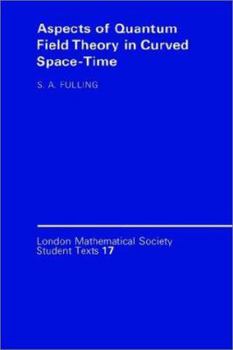 Aspects of Quantum Field Theory in Curved Spacetime - Book  of the London Mathematical Society Student Texts
