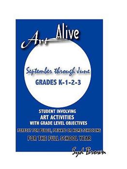 Paperback Art Alive: September Through June Grades K-1-2-3 Book