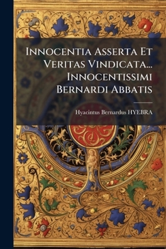 Paperback Innocentia Asserta Et Veritas Vindicata... Innocentissimi Bernardi Abbatis [Italian] Book