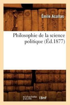 Paperback Philosophie de la Science Politique (Éd.1877) [French] Book