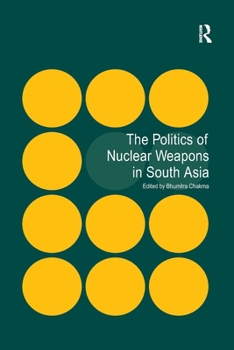 Paperback The Politics of Nuclear Weapons in South Asia Book