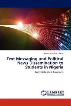 Paperback Text Messaging and Political News Dissemination to Students in Nigeria Book