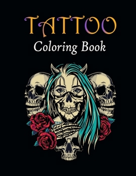 Tattoo Coloring Book: Tattoo Coloring Book With Tattoo Designs