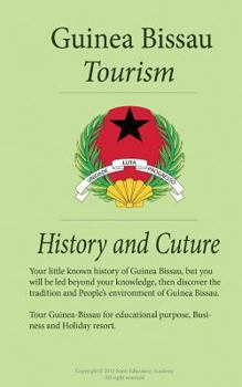 Paperback Tourism, History and Culture in Guinea-Bissau: tour Guinea-Bissau for educational purpose, Business and Holiday resort Book