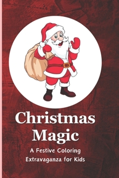 Paperback Christmas Magic: A Festive Coloring Extravaganza for Kids: Embark on a Whimsical Journey with 85+ Cheerful Holiday Illustrations Book