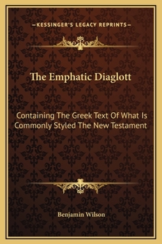 The Emphatic Diaglott: Containing the Greek Text of What is Commonly Styled the New Testament - Book  of the WTS Bible Translations