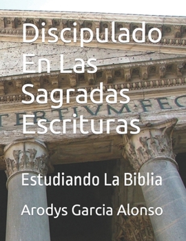 Paperback Discipulado En Las Sagradas Escrituras: Estudiando La Biblia [Spanish] Book