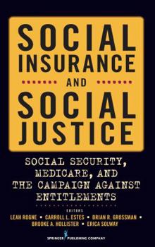 Hardcover Social Insurance and Social Justice: Social Security, Medicare and the Campaign Against Entitlements Book