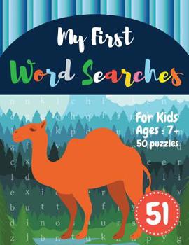 My First Word Searches: 50 Large Print Word Search Puzzles: word search for kids ages 6-8 activity workbooks Ages 7 8 9+ Camel Design (Vol.51)