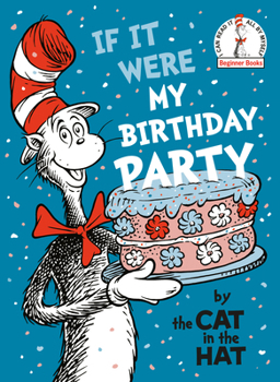 Library Binding If It Were My Birthday Party -- By the Cat in the Hat Book