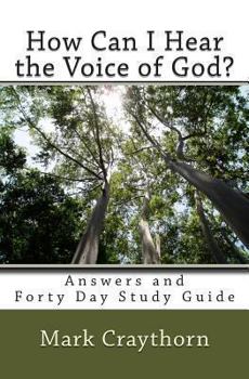 Paperback How can I Hear the Voice of God?: Answers and Forty Day Study Guide Book