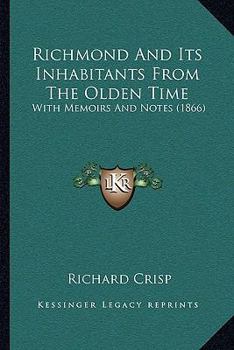 Paperback Richmond And Its Inhabitants From The Olden Time: With Memoirs And Notes (1866) Book