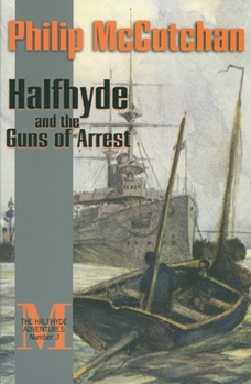 Halfhyde and the Guns of Arrest (The Halfhyde Adventures, No. 3) - Book #3 of the Halfhyde Adventure