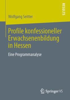 Paperback Profile Konfessioneller Erwachsenenbildung in Hessen: Eine Programmanalyse [German] Book