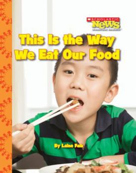Paperback This Is the Way We Eat Our Food (Scholastic News Nonfiction Readers: Kids Like Me) Book