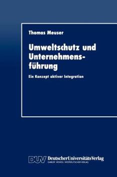 Paperback Umweltschutz Und Unternehmensführung: Ein Konzept Aktiver Integration [German] Book