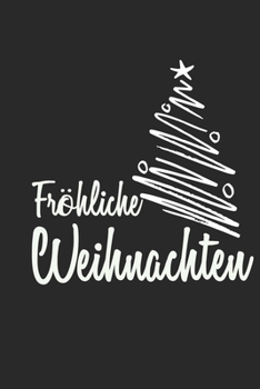 Paperback Fr?hliche Weihnachten: Tagebuch, Notizbuch, Buch 100 linierte Seiten im Softcover f?r alles, was man sich notieren und nicht vergessen m?chte [German] Book