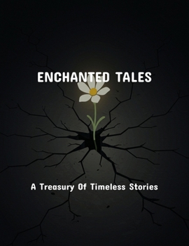 Paperback Enchanted Tales: A Treasury Of Timeless Stories Book