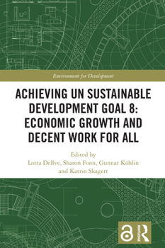 Hardcover Achieving Un Sustainable Development Goal 8: Economic Growth and Decent Work for All Book